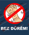 Aizlieguma zīme BEZ DŪRĒM!