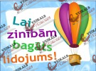 Apsveikums LAI ZINĪBĀM BAGĀTS LIDOJUMS! 